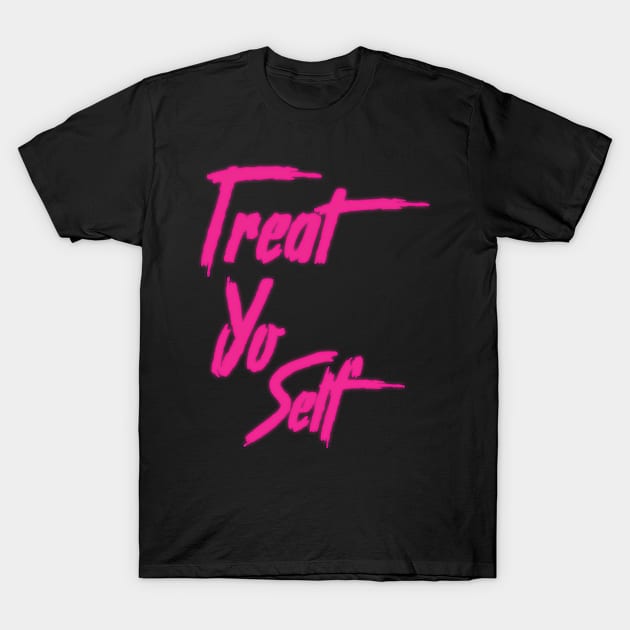 Treat Yo Self T-Shirt by CrazyCreature